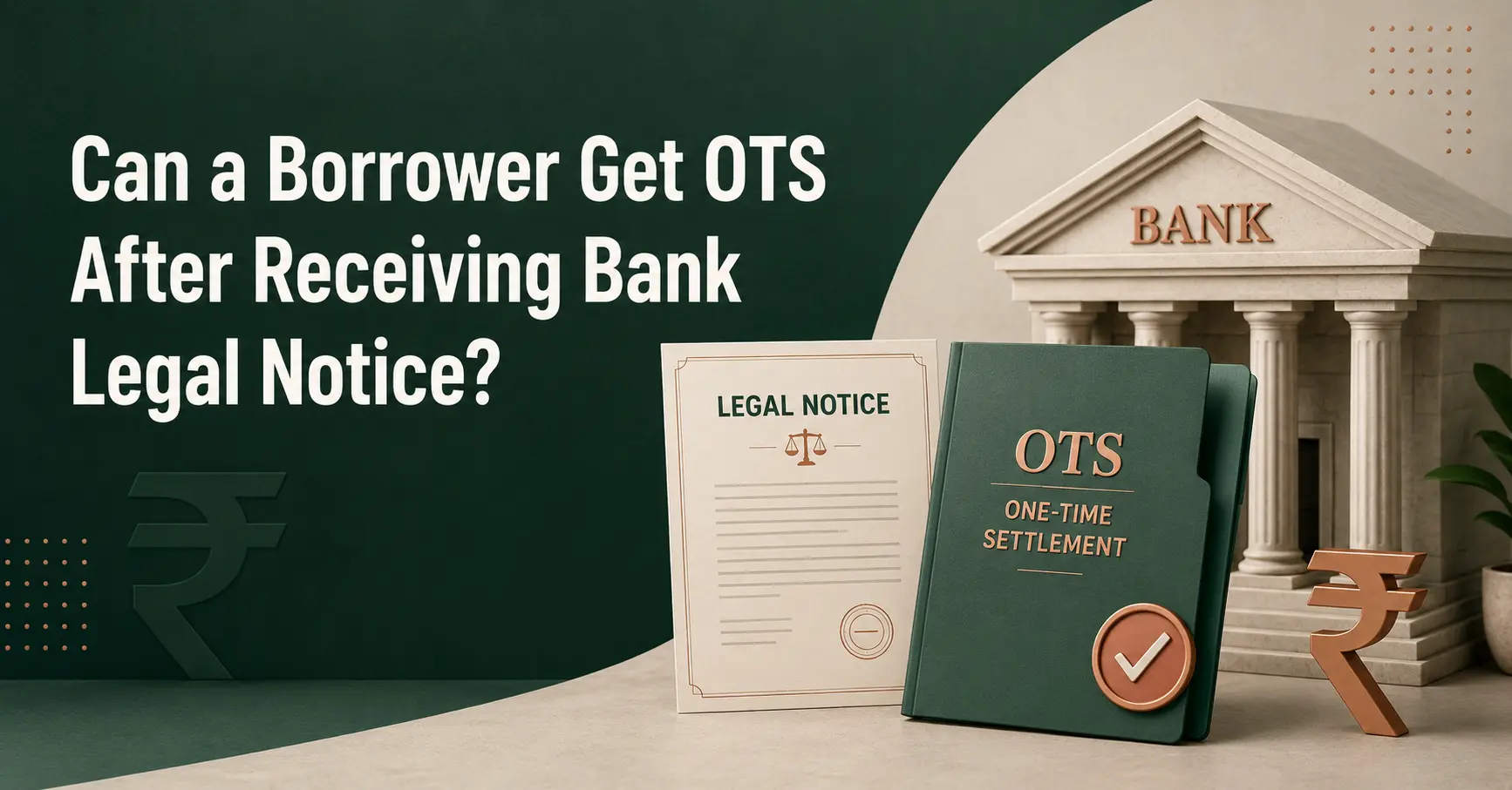 Can a Borrower Get OTS After Receiving Bank Legal Notice?