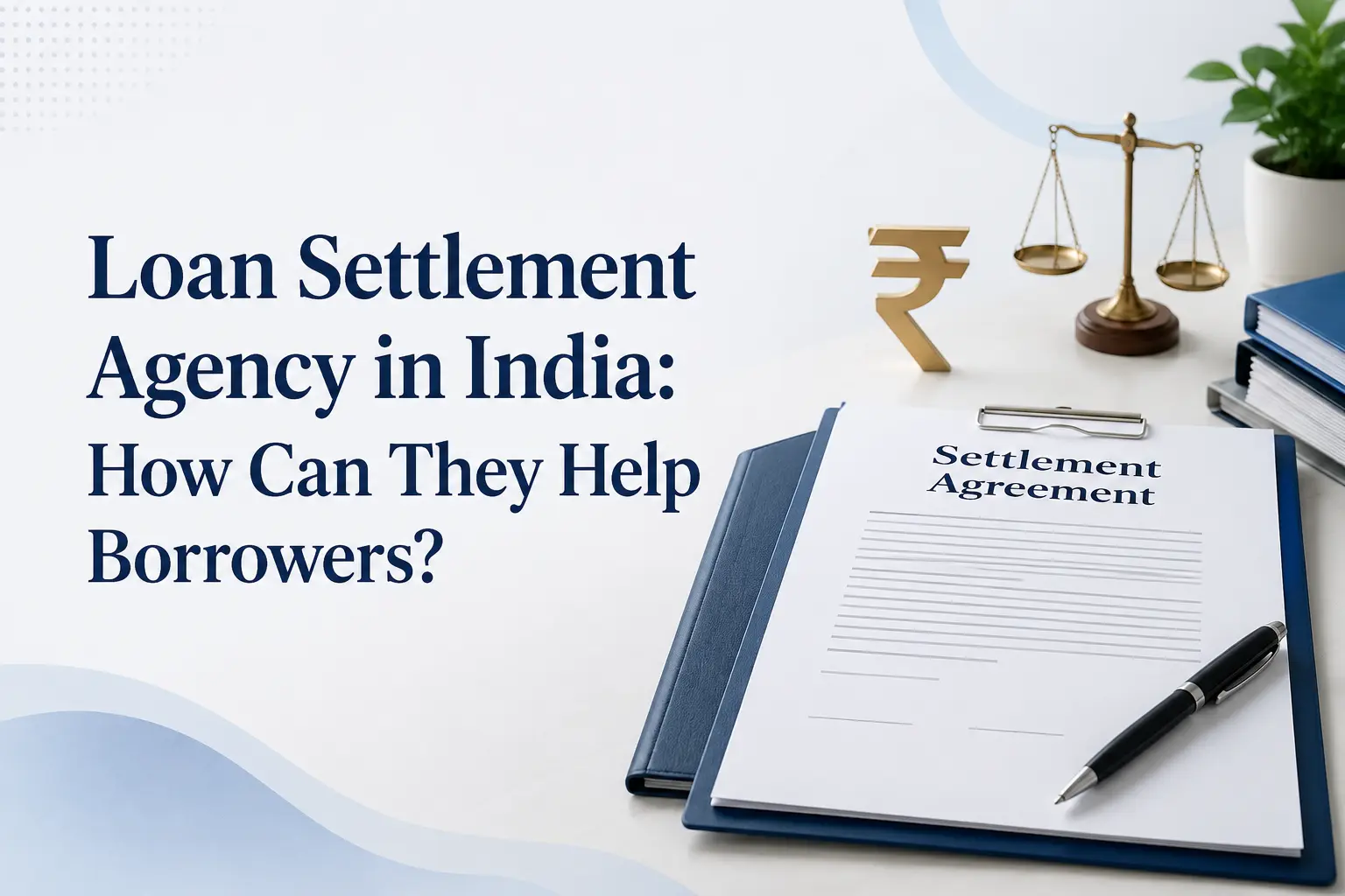 Loan Settlement Agency in India How Can They Help Borrowers?